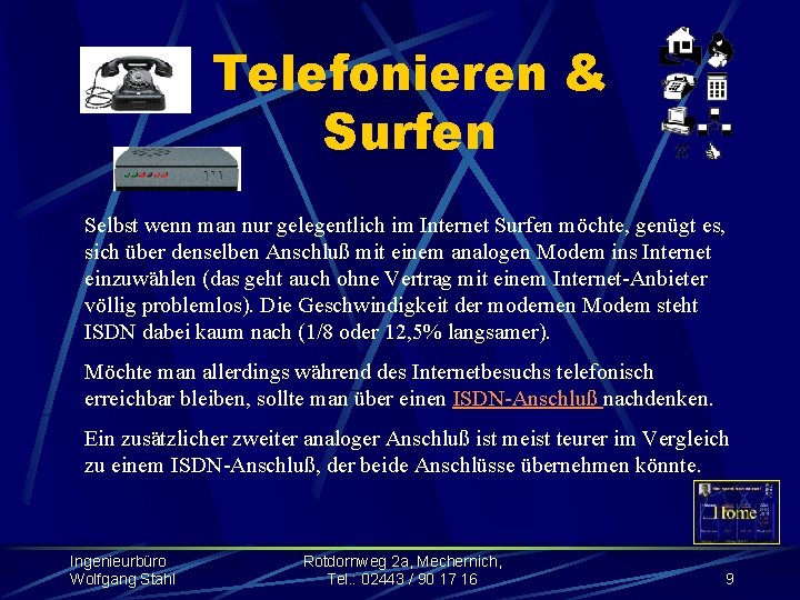 Telefonieren & Surfen Selbst wenn man nur gelegentlich im Internet Surfen möchte, genügt es,