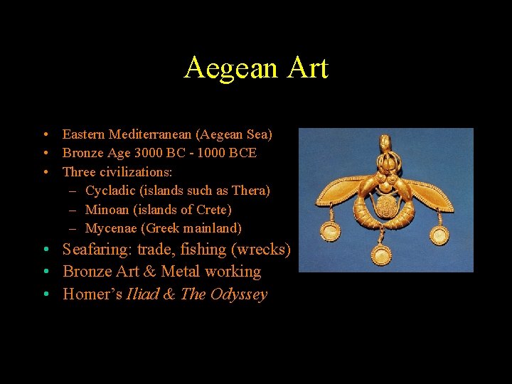 Aegean Art • Eastern Mediterranean (Aegean Sea) • Bronze Age 3000 BC - 1000