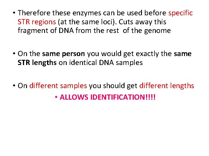  • Therefore these enzymes can be used before specific STR regions (at the