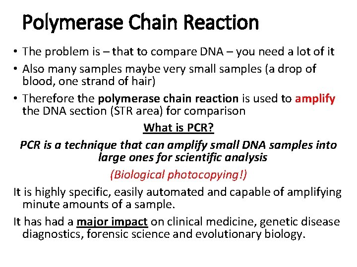 Polymerase Chain Reaction • The problem is – that to compare DNA – you