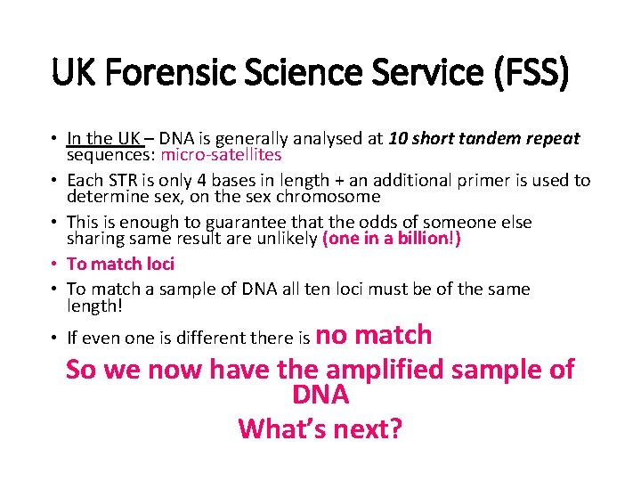 UK Forensic Science Service (FSS) • In the UK – DNA is generally analysed
