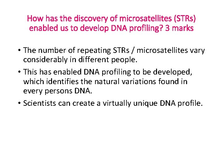 How has the discovery of microsatellites (STRs) enabled us to develop DNA profiling? 3
