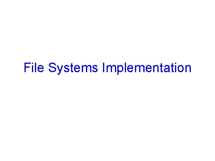 File Systems Implementation 