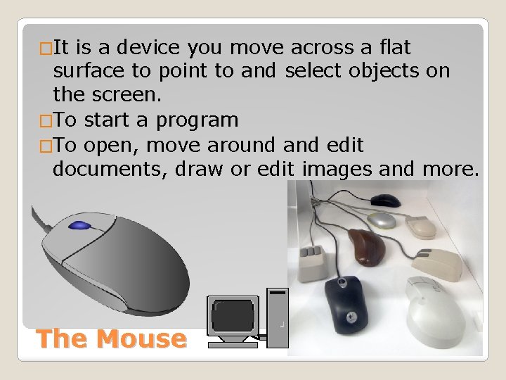 �It is a device you move across a flat surface to point to and