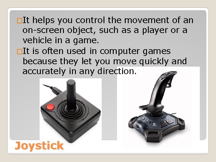 �It helps you control the movement of an on-screen object, such as a player