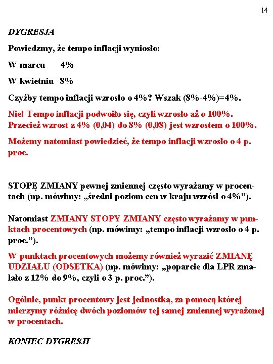 14 DYGRESJA Powiedzmy, że tempo inflacji wyniosło: W marcu 4% W kwietniu 8% Czyżby