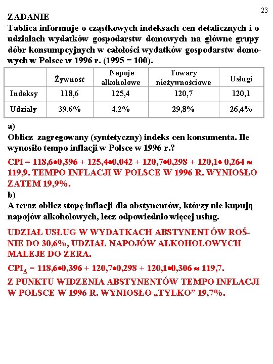 23 ZADANIE Tablica informuje o cząstkowych indeksach cen detalicznych i o udziałach wydatków gospodarstw