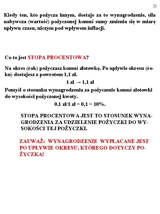 31 Kiedy ten, kto pożycza innym, dostaje za to wynagrodzenie, siła nabywcza (wartość) pożyczonej