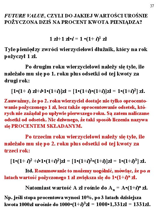 37 FUTURE VALUE, CZYLI DO JAKIEJ WARTOŚCI UROŚNIE POŻYCZONA DZIŚ NA PROCENT KWOTA PIENIĄDZA?