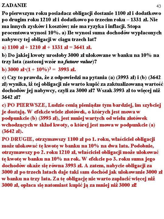 ZADANIE 43 Po pierwszym roku posiadacz obligacji dostanie 1100 zł i dodatkowo po drugim