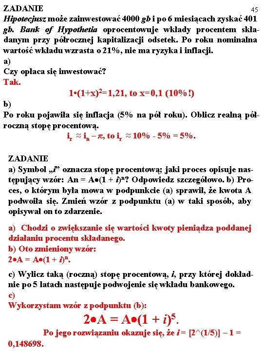 ZADANIE 45 Hipotecjusz może zainwestować 4000 gb i po 6 miesiącach zyskać 401 gb.