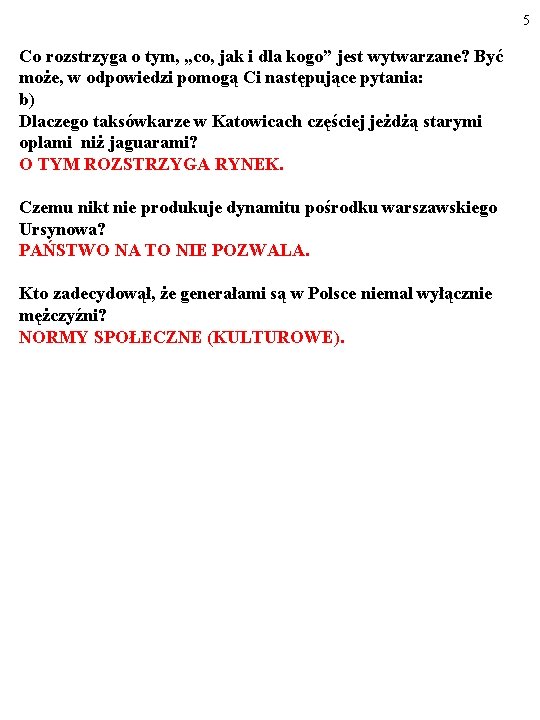 5 Co rozstrzyga o tym, „co, jak i dla kogo” jest wytwarzane? Być może,