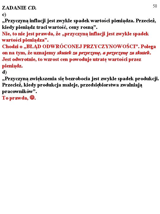 50 ZADANIE CD. c) „Przyczyną inflacji jest zwykle spadek wartości pieniądza. Przecież, kiedy pieniądz