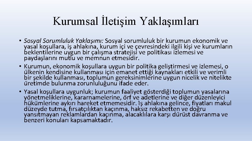 Kurumsal İletişim Yaklaşımları • Sosyal Sorumluluk Yaklas ımı: Sosyal sorumluluk bir kurumun ekonomik ve