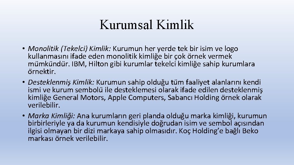 Kurumsal Kimlik • Monolitik (Tekelci) Kimlik: Kurumun her yerde tek bir isim ve logo