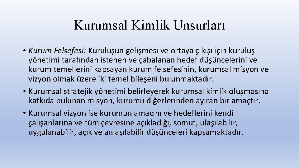 Kurumsal Kimlik Unsurları • Kurum Felsefesi: Kurulus un gelis mesi ve ortaya c ıkıs