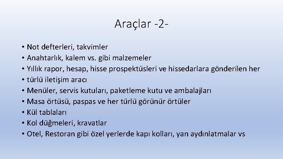 Araçlar -2 • Not defterleri, takvimler • Anahtarlık, kalem vs. gibi malzemeler • Yıllık