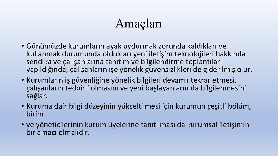 Amaçları • Gu nu mu zde kurumların ayak uydurmak zorunda kaldıkları ve kullanmak durumunda