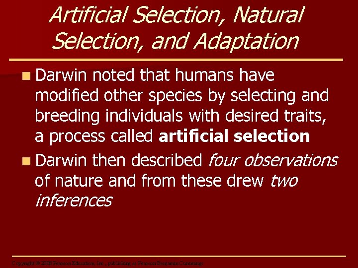 Artificial Selection, Natural Selection, and Adaptation n Darwin noted that humans have modified other