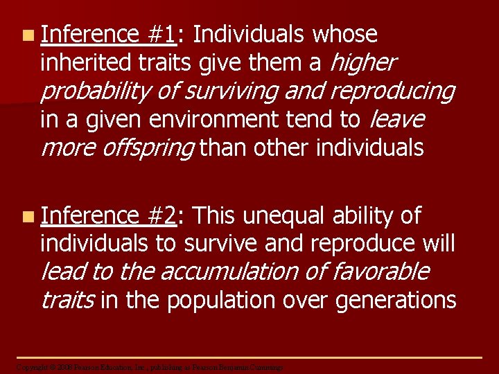 n Inference #1: Individuals whose inherited traits give them a higher probability of surviving