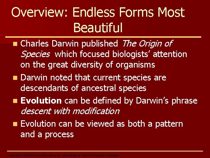 Overview: Endless Forms Most Beautiful Charles Darwin published The Origin of Species which focused