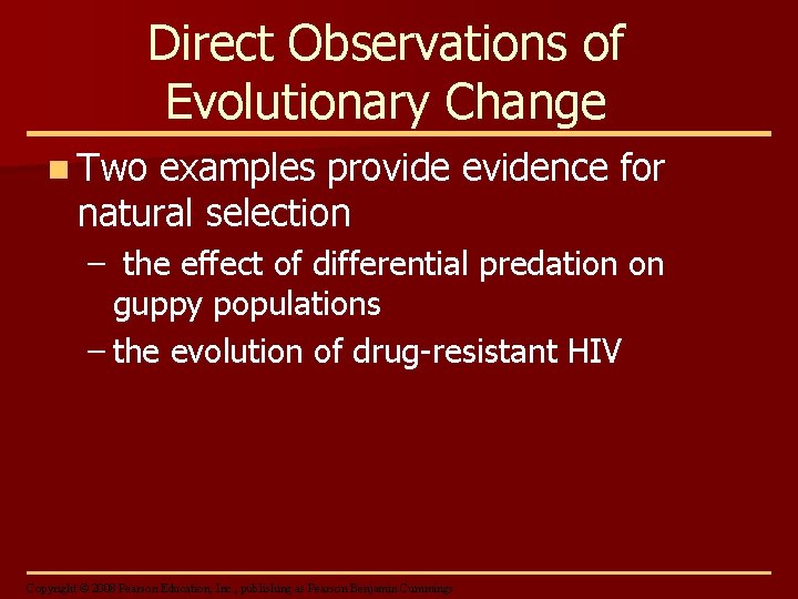 Direct Observations of Evolutionary Change n Two examples provide evidence for natural selection –