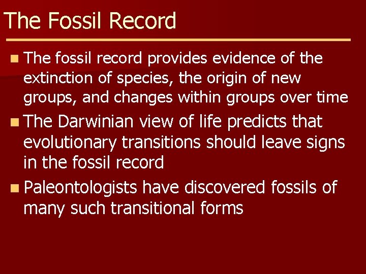 The Fossil Record n The fossil record provides evidence of the extinction of species,