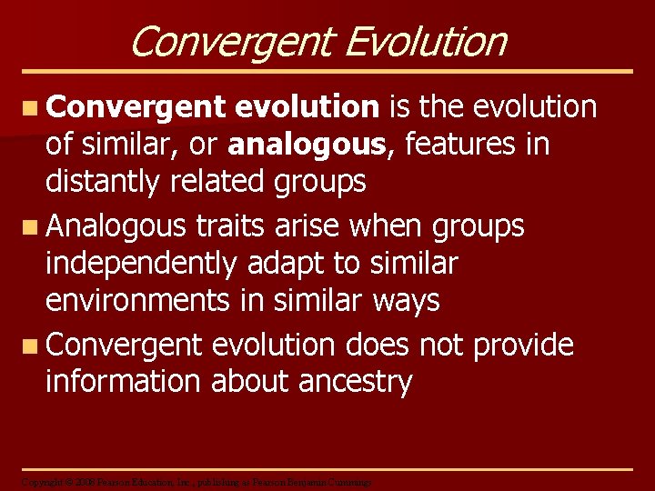 Convergent Evolution n Convergent evolution is the evolution of similar, or analogous, features in
