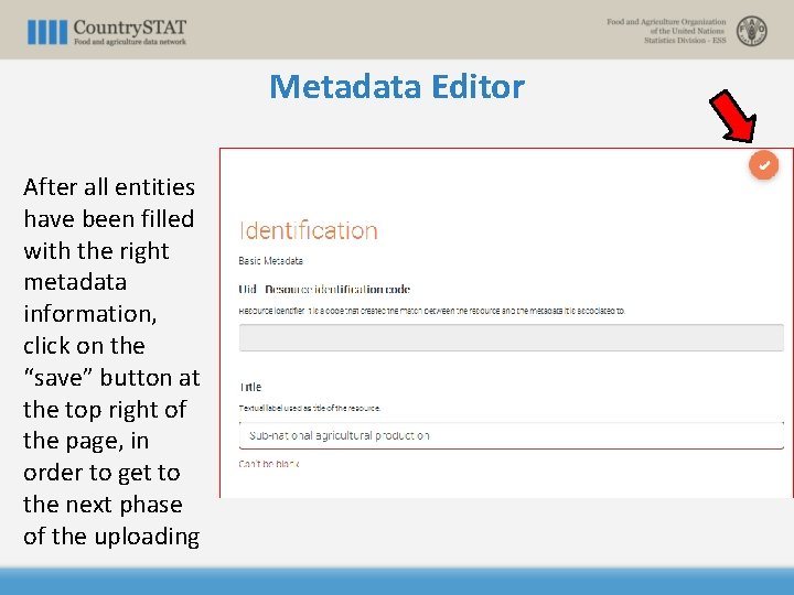 Metadata Editor After all entities have been filled with the right metadata information, click