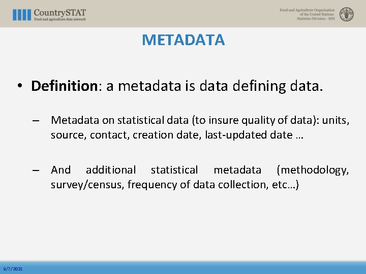 METADATA • Definition: a metadata is data defining data. – Metadata on statistical data