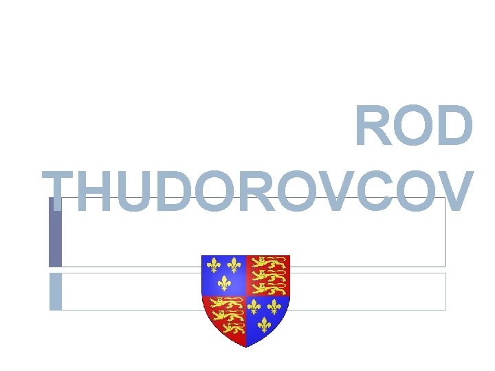 ROD THUDOROVCOV 