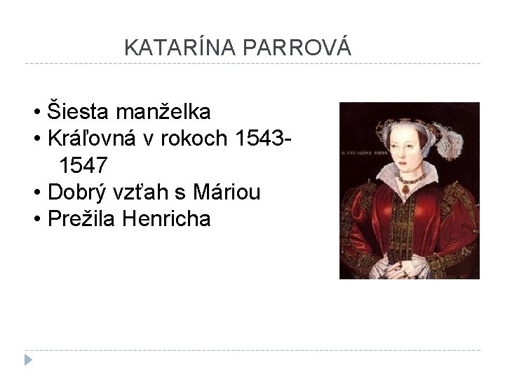 KATARÍNA PARROVÁ • Šiesta manželka • Kráľovná v rokoch 15431547 • Dobrý vzťah s