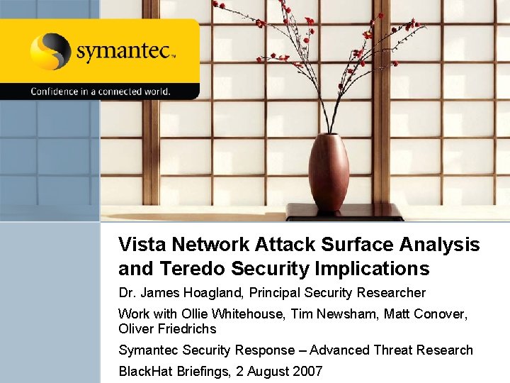 Vista Network Attack Surface Analysis and Teredo Security Implications Dr. James Hoagland, Principal Security