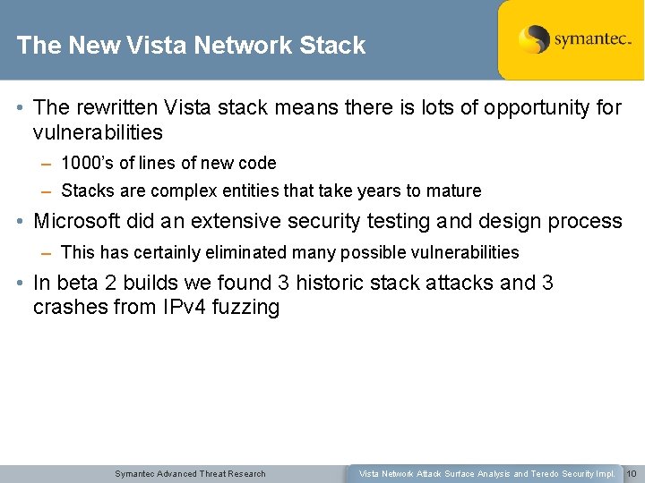 The New Vista Network Stack • The rewritten Vista stack means there is lots