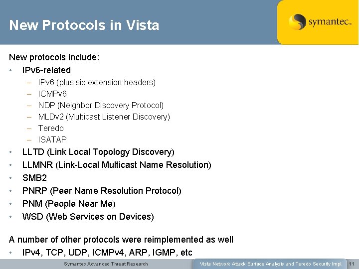New Protocols in Vista New protocols include: • IPv 6 -related – – –