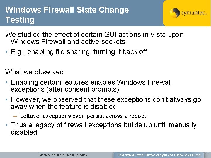 Windows Firewall State Change Testing We studied the effect of certain GUI actions in