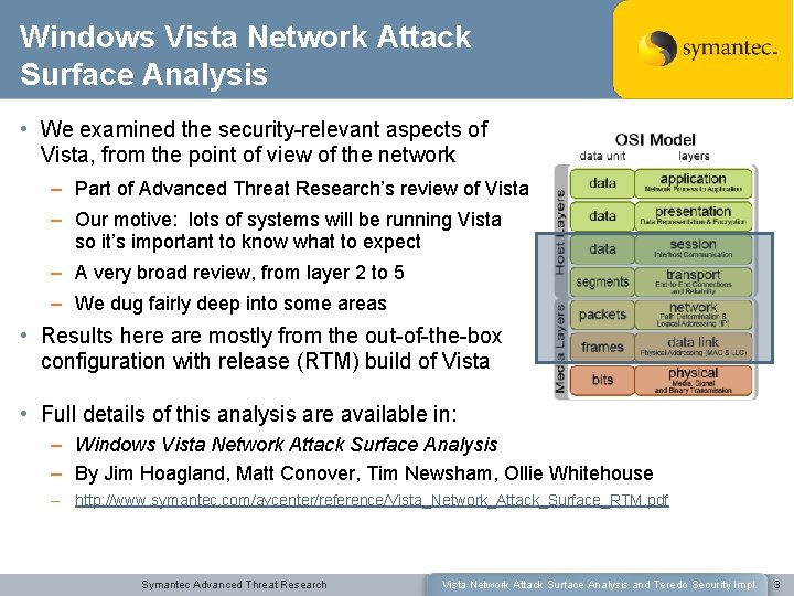 Windows Vista Network Attack Surface Analysis • We examined the security-relevant aspects of Vista,