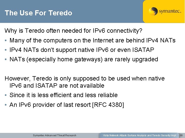 The Use For Teredo Why is Teredo often needed for IPv 6 connectivity? •