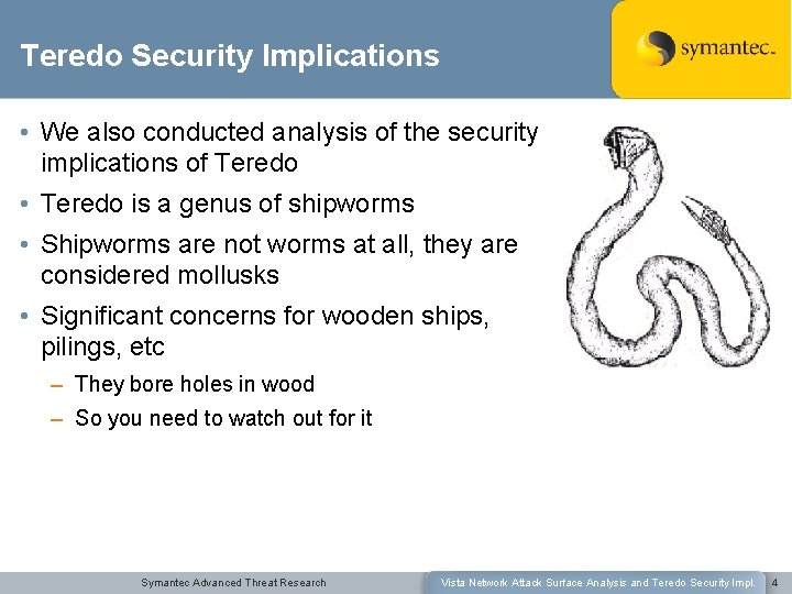 Teredo Security Implications • We also conducted analysis of the security implications of Teredo