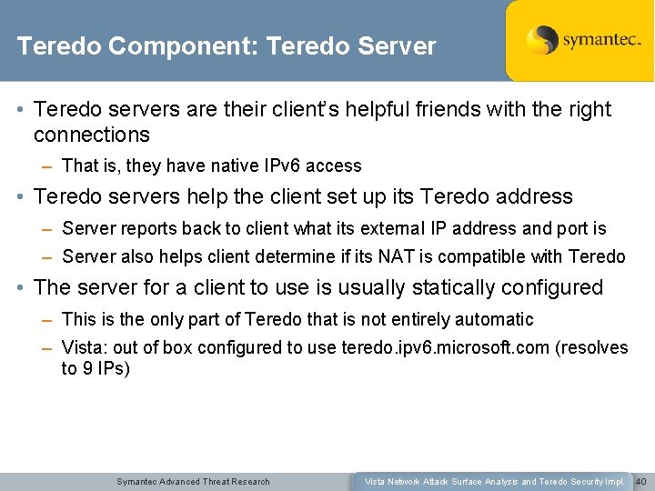 Teredo Component: Teredo Server • Teredo servers are their client’s helpful friends with the