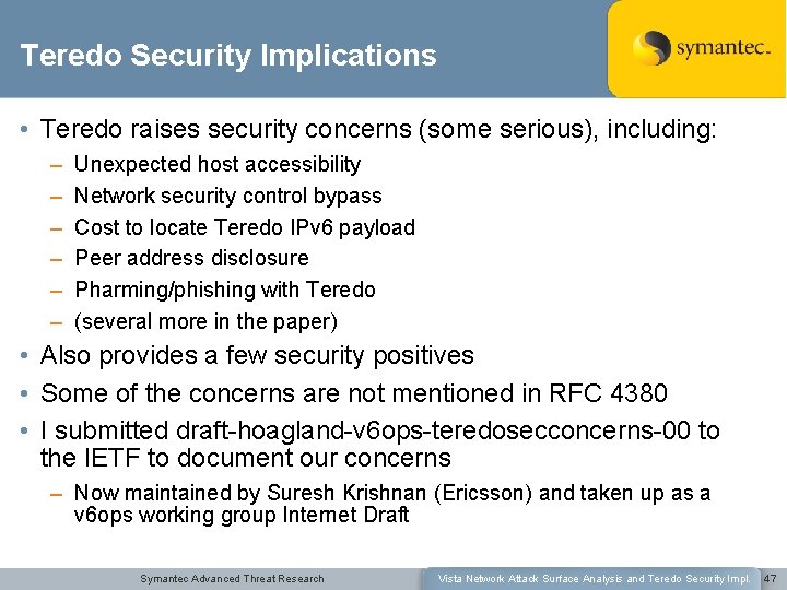 Teredo Security Implications • Teredo raises security concerns (some serious), including: – – –
