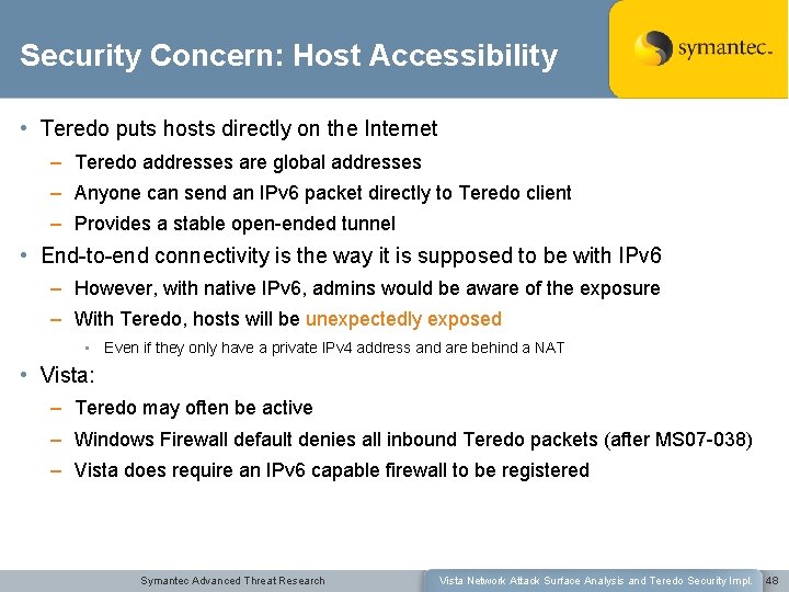 Security Concern: Host Accessibility • Teredo puts hosts directly on the Internet – Teredo