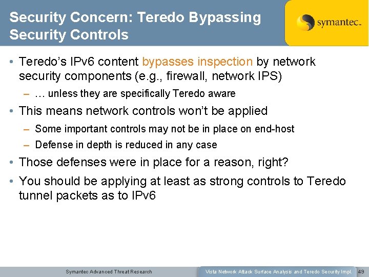 Security Concern: Teredo Bypassing Security Controls • Teredo’s IPv 6 content bypasses inspection by