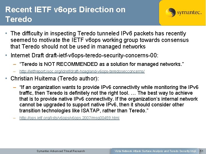 Recent IETF v 6 ops Direction on Teredo • The difficulty in inspecting Teredo