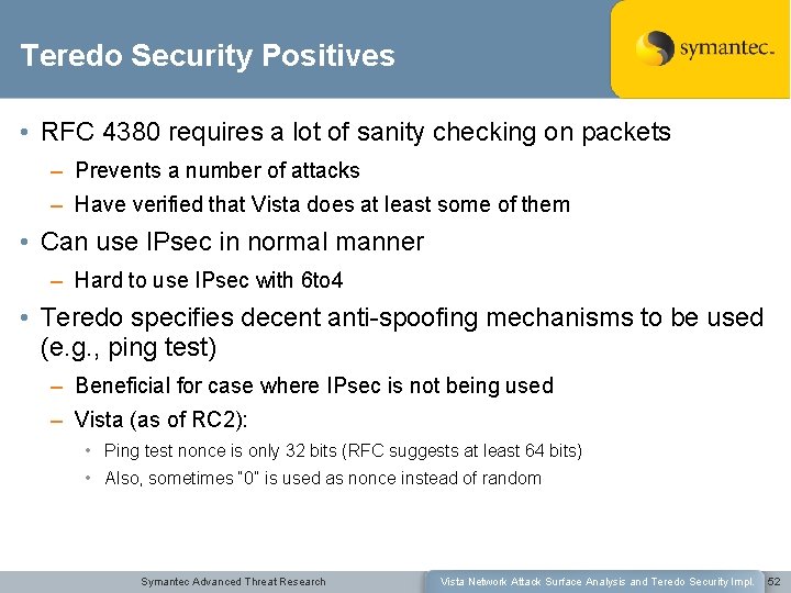 Teredo Security Positives • RFC 4380 requires a lot of sanity checking on packets