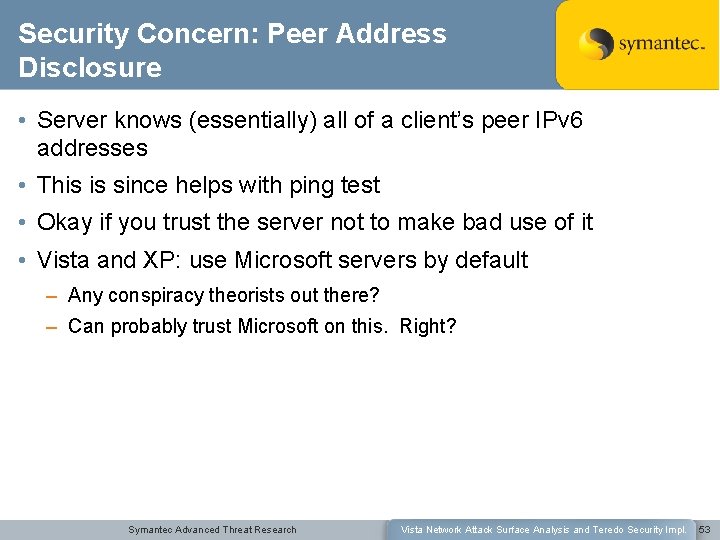 Security Concern: Peer Address Disclosure • Server knows (essentially) all of a client’s peer