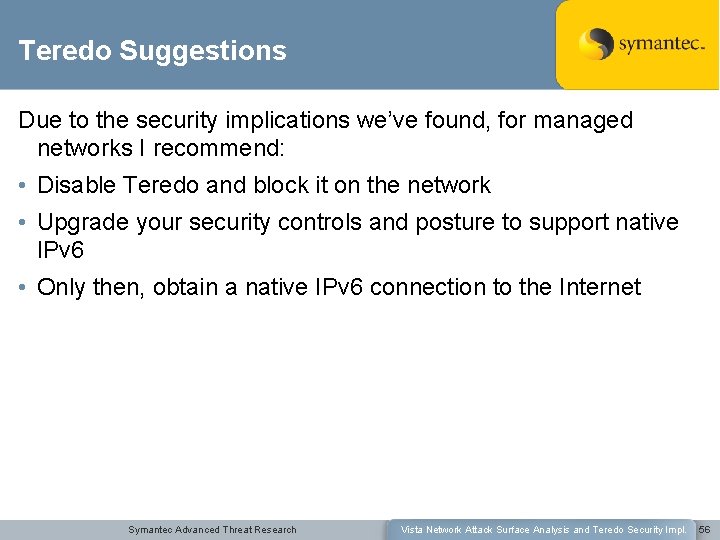 Teredo Suggestions Due to the security implications we’ve found, for managed networks I recommend: