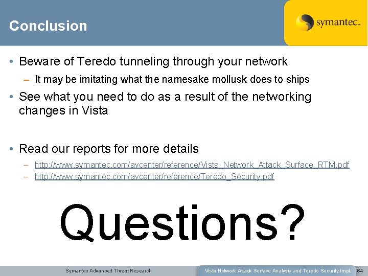 Conclusion • Beware of Teredo tunneling through your network – It may be imitating