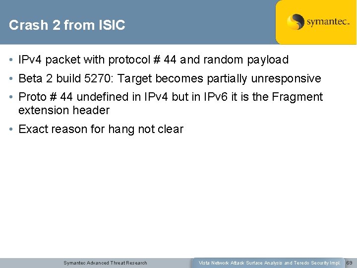 Crash 2 from ISIC • IPv 4 packet with protocol # 44 and random