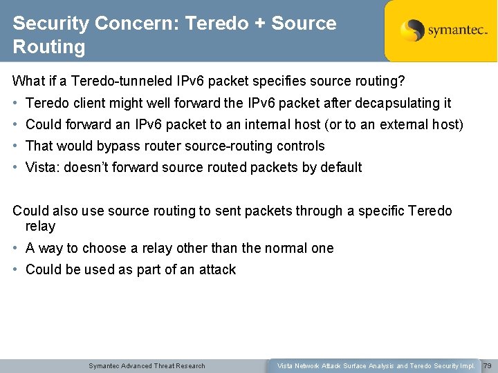 Security Concern: Teredo + Source Routing What if a Teredo-tunneled IPv 6 packet specifies